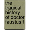 The Tragical History Of Doctor Faustus F door Professor Christopher Marlowe