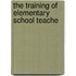 The Training Of Elementary School Teache