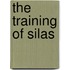 The Training Of Silas