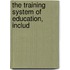 The Training System Of Education, Includ