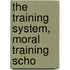 The Training System, Moral Training Scho