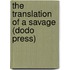 The Translation Of A Savage (Dodo Press)