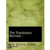 The Translators Revived : by A.W. Mcclure