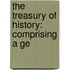 The Treasury Of History: Comprising A Ge