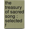 The Treasury Of Sacred Song : Selected F door The Francis Turner Palgrave