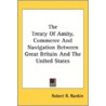 The Treaty Of Amity, Commerce And Naviga by Unknown