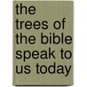 The Trees of the Bible Speak to Us Today door Diana Risher
