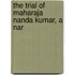 The Trial Of Maharaja Nanda Kumar, A Nar