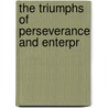 The Triumphs Of Perseverance And Enterpr door Thomas Cooper