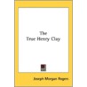 The True Henry Clay door Onbekend