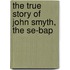 The True Story Of John Smyth, The Se-Bap