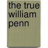The True William Penn door Onbekend