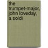The Trumpet-Major, John Loveday, A Soldi