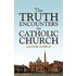 The Truth Encounters the Catholic Church