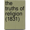 The Truths Of Religion (1831) door Onbekend