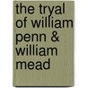 The Tryal Of William Penn & William Mead door William Penn