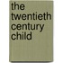 The Twentieth Century Child