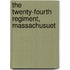 The Twenty-Fourth Regiment, Massachusuet