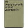 The Twenty-Seventh Indiana Volunteer Inf door Edmund Randolph Brown
