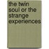 The Twin Soul Or The Strange Experiences