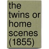 The Twins Or Home Scenes (1855) door Onbekend