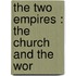 The Two Empires : The Church And The Wor