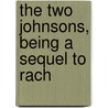 The Two Johnsons, Being A Sequel To Rach door Onbekend