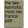 The Two Kenricks: Most Rev. Francis Patr door John J. 1842-1920 O'Shea