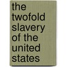 The Twofold Slavery of the United States door Marshall Hall