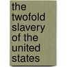 The Twofold Slavery of the United States by Marshall Hall