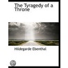 The Tyragedy Of A Throne by Hildegarde Ebenthal