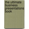 The Ultimate Business Presentations Book door Peter Sander