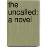 The Uncalled: A Novel by Paul Laurence Dunbar