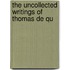 The Uncollected Writings Of Thomas De Qu