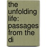 The Unfolding Life: Passages From The Di by Howard Munro Longyear
