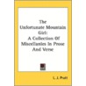 The Unfortunate Mountain Girl: A Collect by Unknown