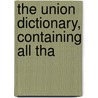 The Union Dictionary, Containing All Tha door Thomas Browne