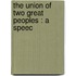 The Union Of Two Great Peoples : A Speec