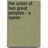 The Union Of Two Great Peoples : A Speec door Walter Hines Page