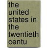 The United States In The Twentieth Centu door Pierre Leroy-Beaulieu