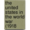 The United States In The World War (1918 by John Bach Mcmaster