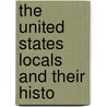 The United States Locals And Their Histo by Charles Henry Coster