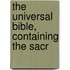 The Universal Bible, Containing The Sacr