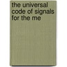 The Universal Code Of Signals For The Me door Onbekend