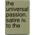The Universal Passion. Satire Iv. To The