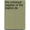 The Universal Register Of The Baptist De by Unknown