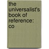 The Universalist's Book Of Reference: Co by Everet Emmett Guild