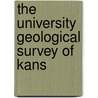 The University Geological Survey Of Kans door Onbekend