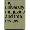 The University Magazine And Free Review by John MacKinnon Robertson