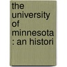 The University Of Minnesota : An Histori door C.W. Hall